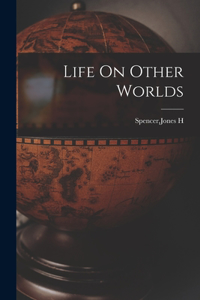 Life On Other Worlds