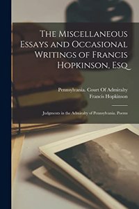 Miscellaneous Essays and Occasional Writings of Francis Hopkinson, Esq