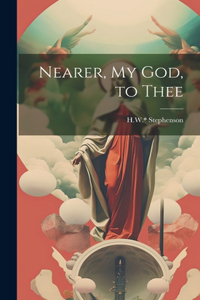 Nearer, my God, to Thee