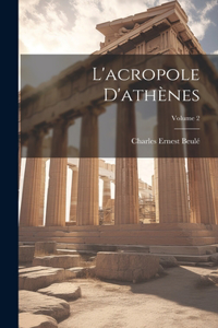 L'acropole D'athènes; Volume 2