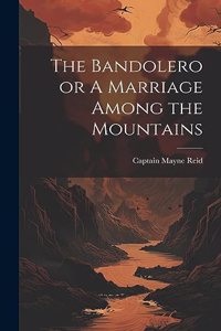 Bandolero or A Marriage Among the Mountains