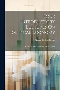 Four Introductory Lectures On Political Economy