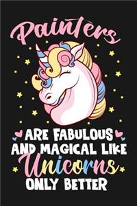 Painters Are Fabulous And Magical Like Unicorns Only Better