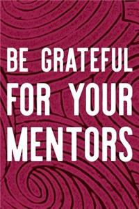 Be Grateful For Your Mentors
