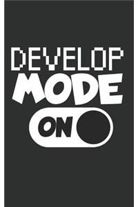 Develop mode on