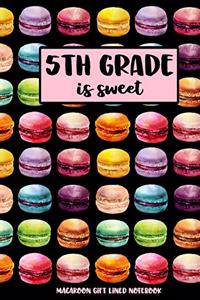 5th Grade Is Sweet Macaroon Gift Lined Notebook