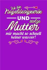 Ich bin Nageldesignerin und stolze Mutter. Mir macht so schnell keiner was vor!
