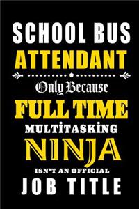 School Bus Attendant - Full Time Multi tasking Ninja