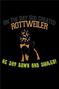 On the Day God Created Rottweiler He Sat Down and Smiled!