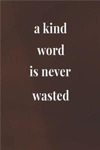 A Kind Word Is Never Wasted
