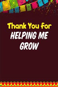 Thank You for Helping Me Grow