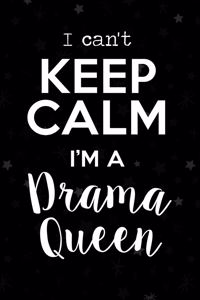 I Can't Keep Calm I'm a Drama Queen