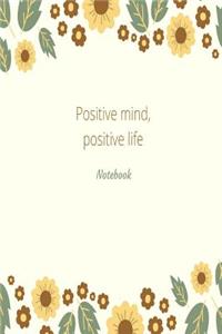 Positive mind, positive life notebook