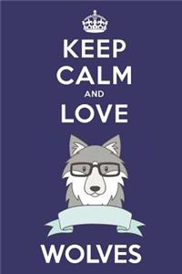 Keep Calm And Love Wolves