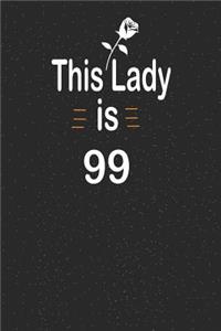 This lady is 99: funny and cute blank lined journal Notebook, Diary, planner Happy 99th ninety-nineth Birthday Gift for ninety nine year old daughter, son, boyfriend