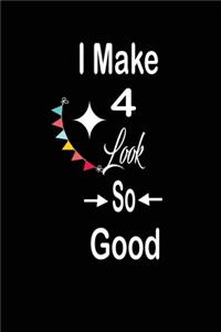 I make 4 look so good