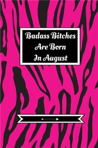 Badass Bitches Are Born In August