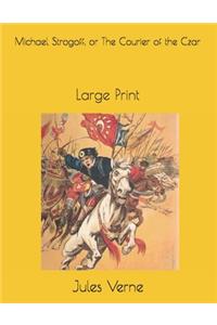 Michael Strogoff, or The Courier of the Czar