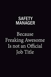 Safety Manager Because Freaking Awesome Is Not An Official Job Title