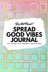 Do Not Read! Spread Good Vibes Journal