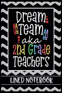 Dream Team aka 2nd Grade Teachers Lined Notebook