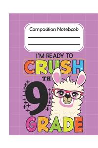 I'm Ready To Crush 9th Grade - Composition Notebook