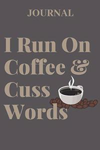 Journal I Run on Coffee & Cuss Words