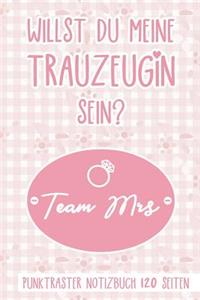 Willst Du Meine Trauzeugin Sein? Team Mrs Punktraster Notizbuch 120 Seiten