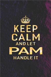 Keep Calm and Let Pam Handle It