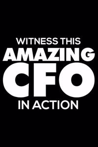 Witness This Amazing CFO In Action: Funny Writing Notebook, Journal For Work, Daily Diary, Planner, Organizer for Chief Financial Officers