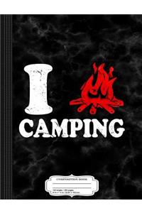 I Love Camping Composition Notebook