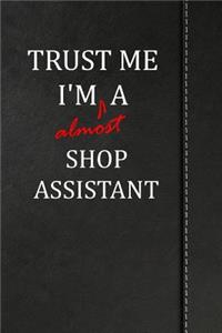 Trust Me I'm Almost a Shop Assistant