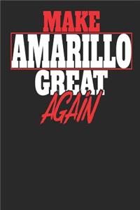 Make Amarillo Great Again: Amarillo Notebook Amarillo Vacation Journal Handlettering Diary I Logbook 110 Journal Paper Pages 6 X 9