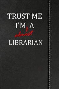 Trust Me I'm Almost a Librarian