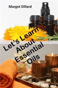 Let's Learn about Essential Oils