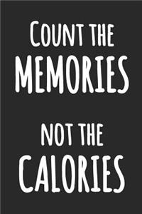 Count the Memories not the Calories