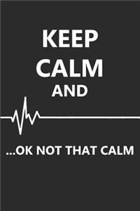 Keep Calm And...Ok Not That Calm