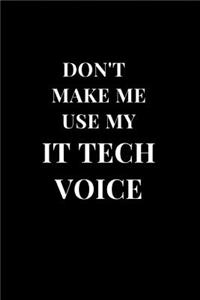 Don't Make Me Use My IT Tech Voice