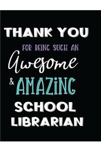 Thank You For Being Such An Awesome & Amazing School Librarian