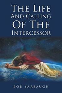 Life And Calling Of The Intercessor