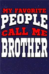 My Favorite People Call Me Brother