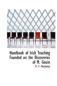 Handbook of Irish Teaching Founded on the Discoveries of M. Gouin