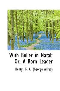 With Buller in Natal; Or, a Born Leader