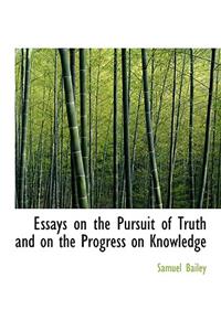 Essays on the Pursuit of Truth and on the Progress on Knowledge