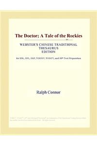 The Doctor; A Tale of the Rockies (Webster's Chinese Traditional Thesaurus Edition)