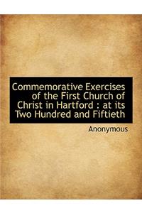 Commemorative Exercises of the First Church of Christ in Hartford