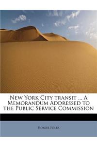 New York City Transit ... a Memorandum Addressed to the Public Service Commission