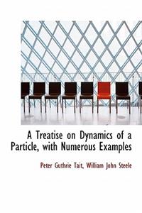 A Treatise on Dynamics of a Particle, with Numerous Examples