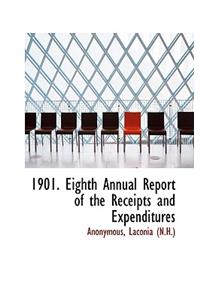 1901. Eighth Annual Report of the Receipts and Expenditures