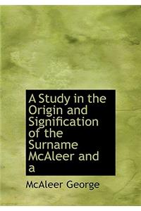 A Study in the Origin and Signification of the Surname McAleer and a